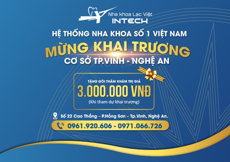 Tặng gói thăm khám trị giá 3 triệu đồng cho tất cả những khách hàng tham dự khai trương Nha khoa Lạc Việt Intech Vinh